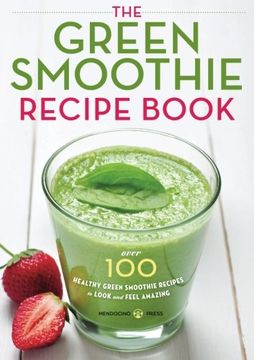 portada Green Smoothie Recipe Book: Over 100 Healthy Green Smoothie Recipes to Look and Feel Amazing