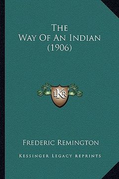 portada the way of an indian (1906) the way of an indian (1906) (en Inglés)