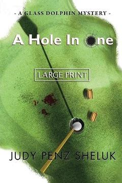 portada A Hole in One: A Glass Dolphin Mystery - Large Print Edition (2) (en Inglés)