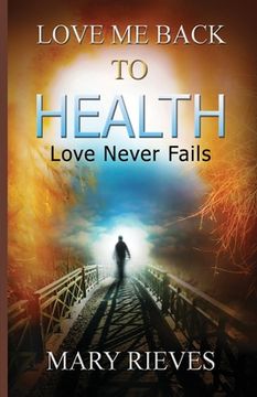 portada Love Me Back To Health: Love Never Fails