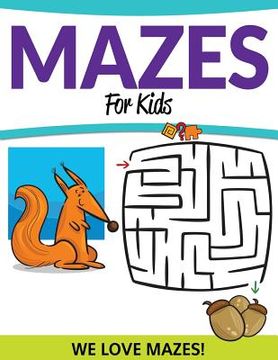 portada Mazes For Kids: We Love Mazes! (en Inglés)