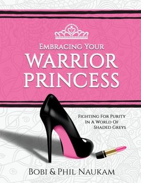 portada Embracing Your Warrior Princess: Fighting For Purity In A World Of Shaded Greys