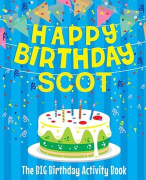 portada Happy Birthday Scot - The Big Birthday Activity Book: Personalized Children's Activity Book (in English)