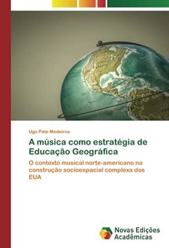 portada A Música Como Estratégia de Educação Geográfica: O Contexto Musical Norte-Americano na Construção Socioespacial Complexa dos eua (en Portugués)
