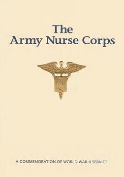 portada The Army Nurse Corps: A Commemoration of World War II Service (en Inglés)