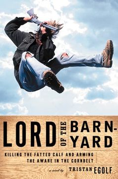 portada Lord of the Barnyard: Killing the Fatted Calf and Arming the Aware in the Cornbelt (en Inglés)