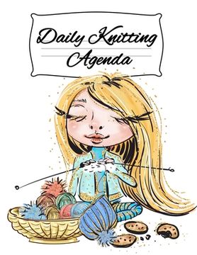 portada Daily Knitting Agenda: Personal Knitting Planner For Inspiration & Motivation (4 Months, 120 Days) (en Inglés)
