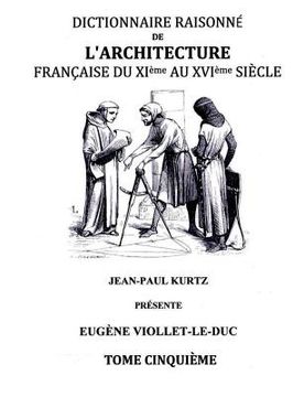 portada Dictionnaire Raisonné de l'Architecture Française du XIe au XVIe siècle Tome V: Tome 5 (en Francés)