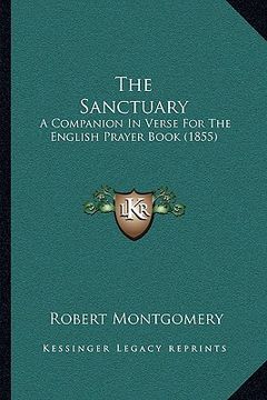 portada the sanctuary the sanctuary: a companion in verse for the english prayer book (1855) a companion in verse for the english prayer book (1855) (en Inglés)