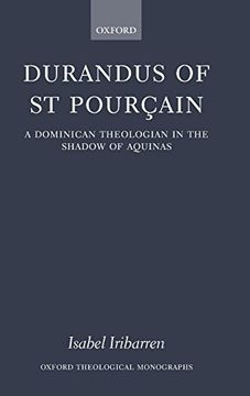 portada Durandus of st Pourcain: A Dominican Theologian in the Shadow of Aquinas (Oxford Theology and Religion Monographs) (en Inglés)
