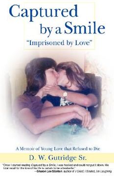 portada captured by a smile "imprisoned by love": a memoir of young love that refused to die (en Inglés)