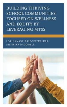 portada Building Thriving School Communities Focused on Wellness and Equity by Leveraging MTSS (en Inglés)