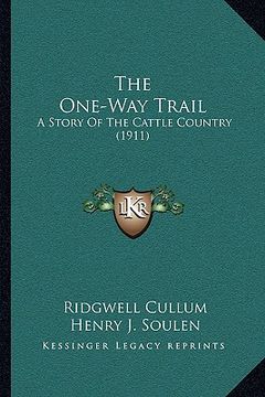 portada the one-way trail: a story of the cattle country (1911)