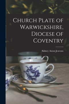 portada Church Plate of Warwickshire, Diocese of Coventry (en Inglés)