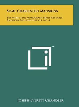 portada some charleston mansions: the white pine monograph series on early american architecture v14, no. 4 (en Inglés)