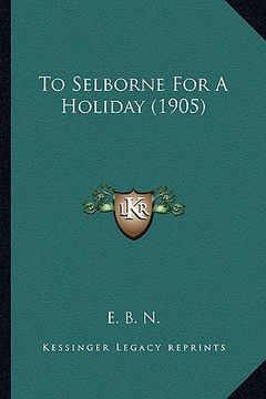 portada to selborne for a holiday (1905) (en Inglés)