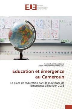 portada Education et émergence au Cameroun: La place de l'éducation dans la mouvance de l'émergence à l'horizon 2035 (French Edition)
