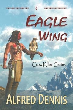 portada Eagle Wing: Crow Killer Series - Book 6 (in English)