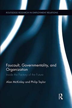 portada Foucault, Governmentality, and Organization: Inside the Factory of the Future (in English)