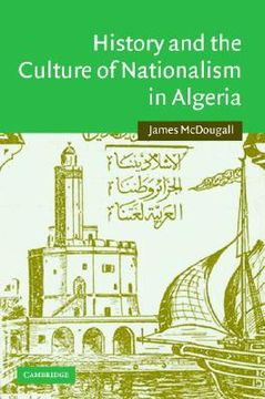 portada History and the Culture of Nationalism in Algeria (Cambridge Middle East Studies) (in English)