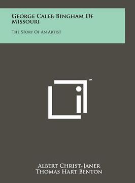 portada george caleb bingham of missouri: the story of an artist (en Inglés)