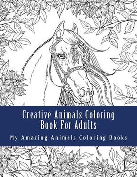 portada Creative Animals Coloring Book For Adults: Relax and Relieve Stress With This Magical Adult Animal Coloring Book (en Inglés)
