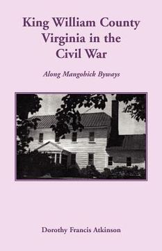 portada king william county in the civil war, along mangohick byways (en Inglés)