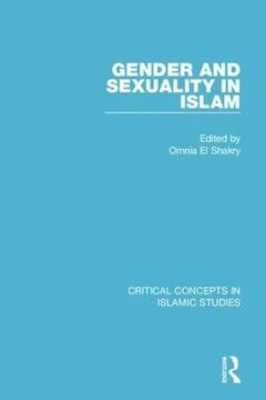 portada Gender and Sexuality in Islam cc 4v (Critical Concepts in Islamic Studies) (en Inglés)