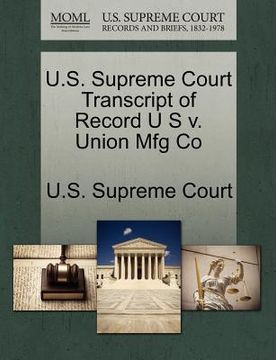 portada u.s. supreme court transcript of record u s v. union mfg co (en Inglés)