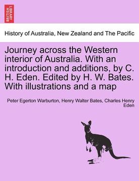 portada journey across the western interior of australia. with an introduction and additions, by c. h. eden. edited by h. w. bates. with illustrations and a m (en Inglés)
