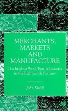portada merchants, markets and manufacture: the english wood textile industry in the eighteenth century (en Inglés)