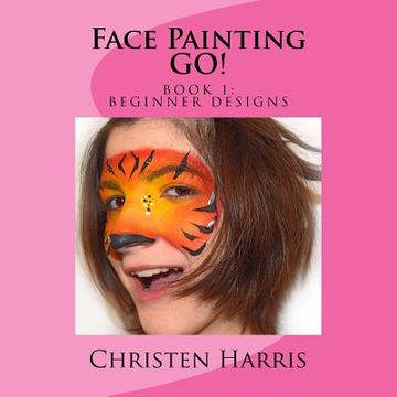 portada Face Painting GO: Book 1 Beginner Designs (en Inglés)