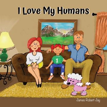 portada I Love My Humans: As Told By Poppy The Pink Poodle (en Inglés)