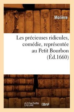 portada Les Précieuses Ridicules, Comédie, Représentée Au Petit Bourbon (Éd.1660) (in French)