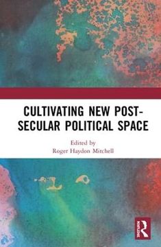 portada Cultivating new Post-Secular Political Space (en Inglés)