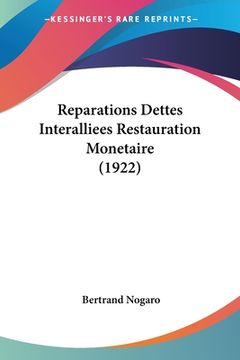 portada Reparations Dettes Interalliees Restauration Monetaire (1922) (in French)