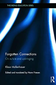 portada Forgotten Connections: On Culture and Upbringing (Theorizing Education) (en Inglés)