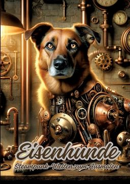 portada Eisenhunde: Steampunk-Welten zum Ausmalen (en Alemán)