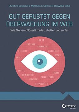 portada Gut Gerüstet Gegen Überwachung im web - wie sie Verschlüsselt Mailen, Chatten und Surfen (en Alemán)