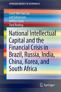 portada national intellectual capital and the financial crisis in brazil, russia, india, china, korea, and south africa (in English)
