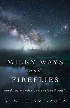portada Milky Ways and Fireflies: words of wonder for tattered souls