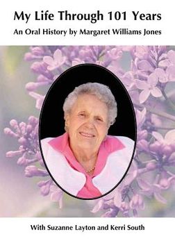 portada My Life Through 101 Years: An Oral History by Margaret Williams Jones (en Inglés)