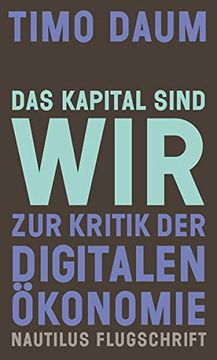 portada Das Kapital Sind Wir: Zur Kritik der Digitalen Ökonomie (Nautilus Flugschrift) (en Alemán)