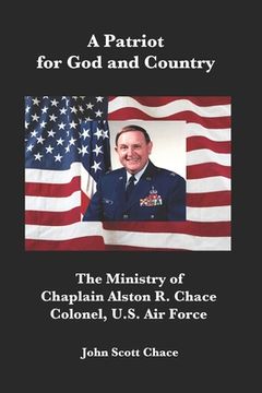 portada A Patriot for God and Country: The Ministry of U.S. Air Force Chaplain Col. Alston R. Chace (en Inglés)