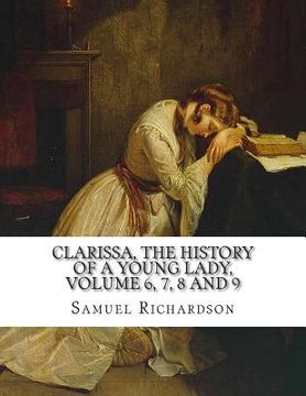 portada Clarissa, the History of a Young Lady, Volume 6, 7, 8 and 9