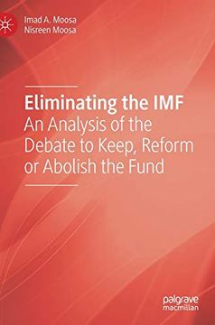 portada Eliminating the imf an Analysis of the Debate to Keep, Reform or Abolish the Fund 