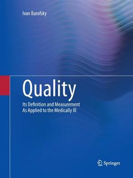 portada Quality: Its Definition and Measurement as Applied to the Medically Ill (en Inglés)