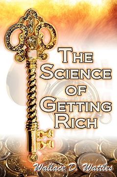 portada the science of getting rich: wallace d. wattles `  legendary guide to financial success through creative thought and smart planning