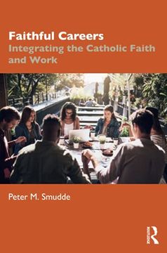 portada Faithful Careers: Integrating the Catholic Faith and Work (en Inglés)