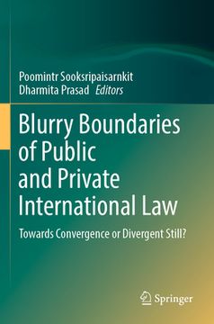 portada Blurry Boundaries of Public and Private International Law: Towards Convergence or Divergent Still? (en Inglés)